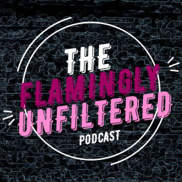 Podcast thumbnail for Flamingly Unfiltered
