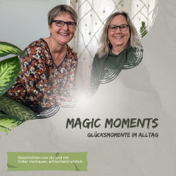 Podcast thumbnail for Glücksmomente im Alltag - Magic Moments - Geschichten von dir und mir