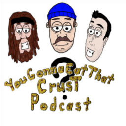Podcast thumbnail for You Gonna Eat That Crust?