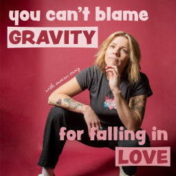 Podcast thumbnail for You Can’t Blame Gravity for Falling in Love