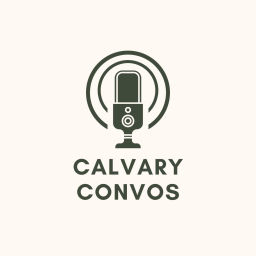 Podcast thumbnail for Calvary Convos