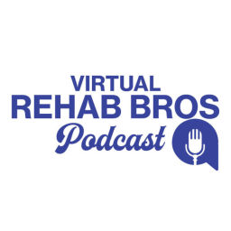 Podcast thumbnail for Virtual Rehab Bros Podcast