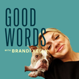 Podcast thumbnail for Good Words with Brandi Kelly
