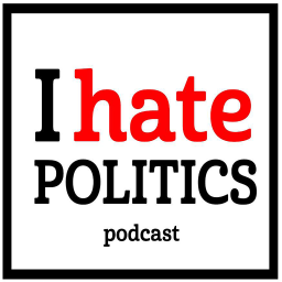 Podcast thumbnail for I Hate Politics Podcast
