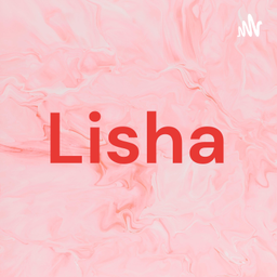 Podcast thumbnail for Lisha