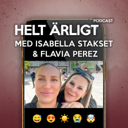 Podcast thumbnail for Helt ärligt med Isabella Stakset & Flavia Perez