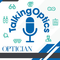 Podcast thumbnail for Talking Optics: An Optician magazine podcast