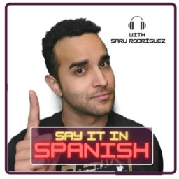 Podcast thumbnail for Say it in Spanish - Spanish Podcast for beginner and intermediate Students