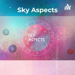 Podcast thumbnail for Sky Aspects: Astrology Transits and Astrological Topics
