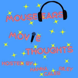 Podcast thumbnail for Mouse Ears Movie Thoughts