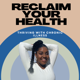 Podcast thumbnail for Reclaim Your Health: Wellness and lifestyle tips on thriving with chronic illness for working moms, entrepreneurs, and leaders
