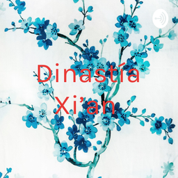 Podcast thumbnail for Dinastía Xi’an
