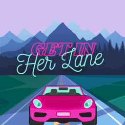 Podcast thumbnail for Get In Her Lane
