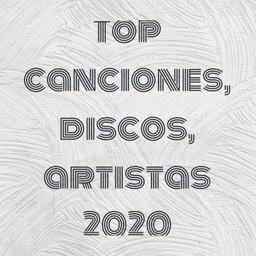 Podcast thumbnail for Top canciones, discos, artistas 2020