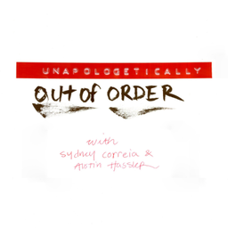 Podcast thumbnail for Unapologetically Out of Order