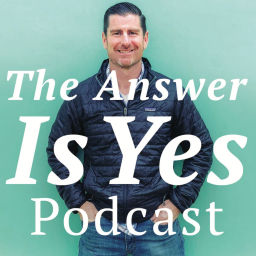 Podcast thumbnail for The Answer is Yes