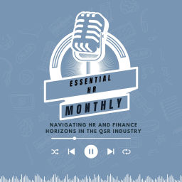 Podcast thumbnail for Essential HR Monthly-Navigating HR and Finance Horizons in Quick Service Restaurants