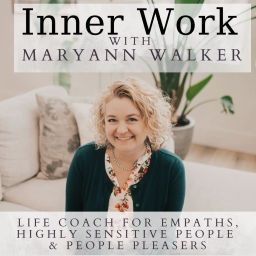 Podcast thumbnail for Inner Work With MaryAnn Walker: Life Coach for Empaths, Highly Sensitive People & People Pleasers