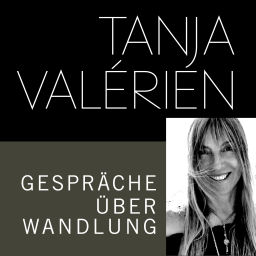 Podcast thumbnail for TANJA VALÉRIEN - GESPRÄCHE ÜBER WANDLUNG