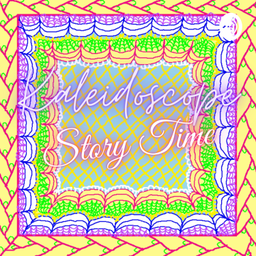 Podcast thumbnail for Kaleidoscope Story Time