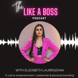 Podcast thumbnail for Like a boss with Elizabeth Laurenzana