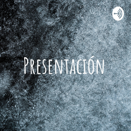 Podcast thumbnail for Presentación