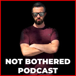 Podcast thumbnail for Not Bothered Podcast.