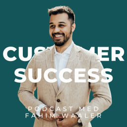 Podcast thumbnail for Customer Success med Fahim Waaler