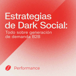 Podcast thumbnail for Estrategias de Dark Social | Todo sobre generación de demanda SaaS B2B