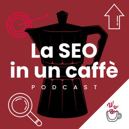 Podcast thumbnail for La SEO in un caffè