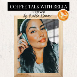 Podcast thumbnail for Coffee Talk With Bella☕️