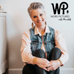 Podcast thumbnail for Word Pictures with Meredith