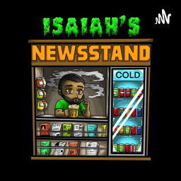 Podcast thumbnail for Isaiah's Newsstand