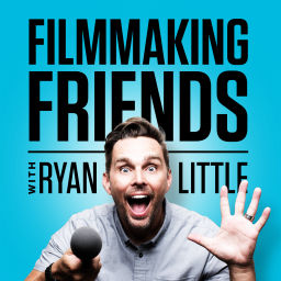 Podcast thumbnail for Filmmaking Friends with Ryan Little