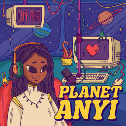 Podcast thumbnail for Planet Anyi