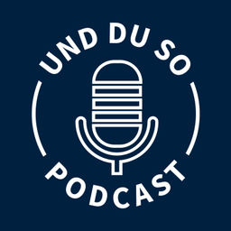 Podcast thumbnail for Und Du So Podcast