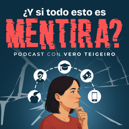 Podcast thumbnail for ¿Y si todo esto es mentira?