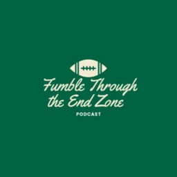 Podcast thumbnail for Fumble Through the End Zone
