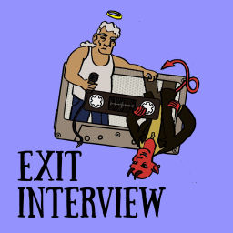 Podcast thumbnail for EXIT INTERVIEW