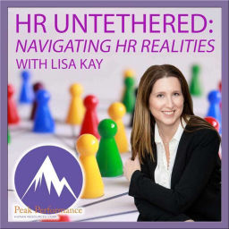 Podcast thumbnail for HR Untethered: Navigating HR Realities with Lisa Kay