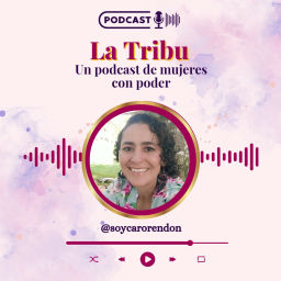 Podcast thumbnail for La Tribu. Un Podcast de Mujeres con Poder