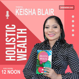 Podcast thumbnail for Holistic Wealth With Keisha Blair
