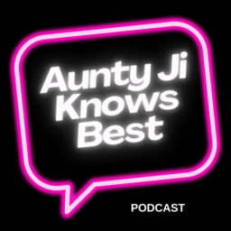 Podcast thumbnail for Aunty Ji’s Podcast