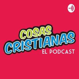 Podcast thumbnail for Cosas Cristianas