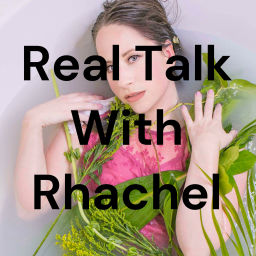 Podcast thumbnail for Real Talk With Rhachel