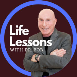 Podcast thumbnail for Life Lessons with Dr. Bob