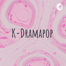 Podcast thumbnail for K-Dramapop