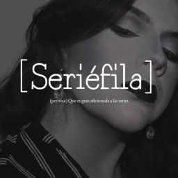 Podcast thumbnail for Seriéfila