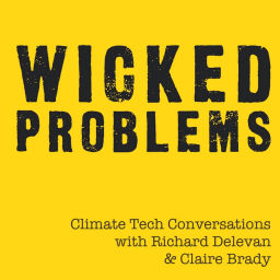 Podcast thumbnail for Wicked Problems - Climate Tech Conversations
