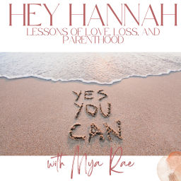 Podcast thumbnail for Hey Hannah: Lessons of Love, Loss, and Parenthood